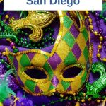 gold, purple, and green colored mardi gras mask, beads and feathers with white text box: Mardi Gras in San Diego