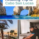 Collage of three images: Cabo arch rock formation, sunset with palm trees at Hard Rock Hotel Los Cabos and Woman getting massaged by another woman. Text box: How to plan a relaxing trip to Cabo San Lucas